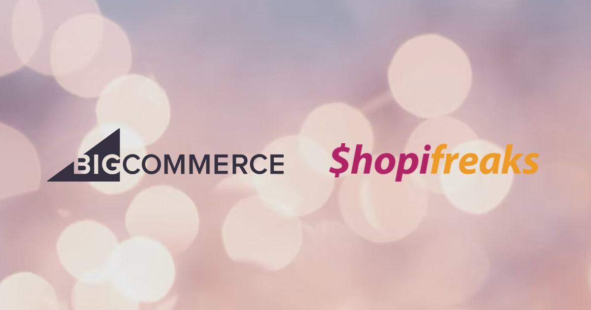 BigCommerce + Shopifreaks
