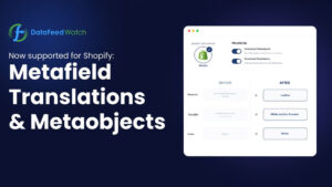 DataFeedWatch adds Shopify Metafield Translations and Metaobject support so structured product data can reach ad feeds